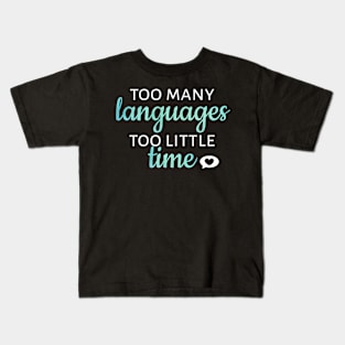 Too Many Languages, Too Little Time Kids T-Shirt